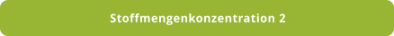 Stoffmengenkonzentration 2