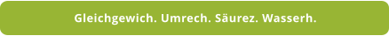 Gleichgewich. Umrech. Säurez. Wasserh.