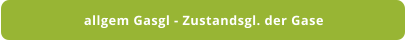 allgem Gasgl - Zustandsgl. der Gase